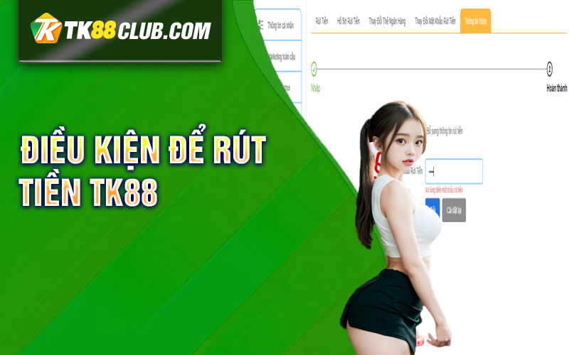Điều kiện để rút tiền TK88