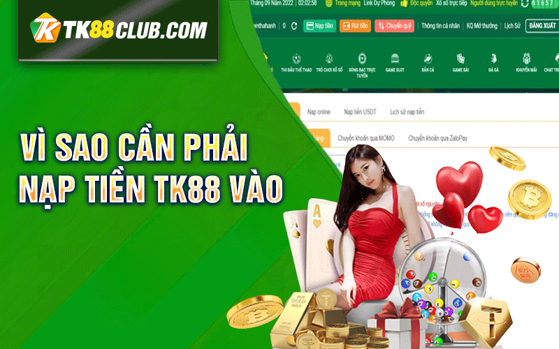 Vì sao cần phải nạp tiền TK88 vào tài khoản?